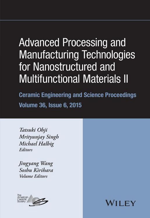 Produktbild: Advanced Processing and Manufacturing Technologies for Nanostructured and Multifunctional Materials II, Volume 36, Issue 6