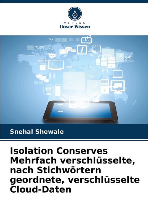 Produktbild: Isolation Conserves Mehrfach verschl&uuml;sselte, nach Stichw&ouml;rtern geordnete, verschl&uuml;sselte Cloud-Daten
