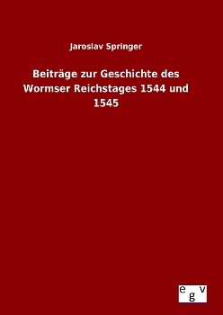 Produktbild: Beitr&auml;ge zur Geschichte des Wormser Reichstages 1544 und 1545