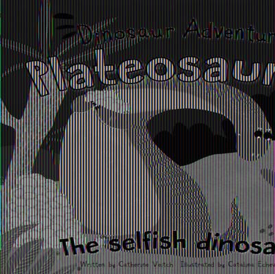 Produktbild: Plateosaurus: The Selfish Dinosaur