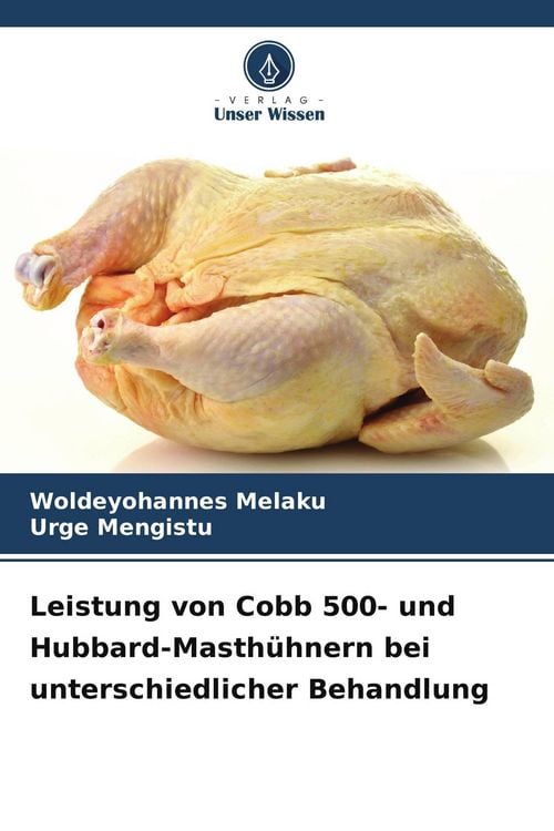 Produktbild: Leistung von Cobb 500- und Hubbard-Masth&uuml;hnern bei unterschiedlicher Behandlung
