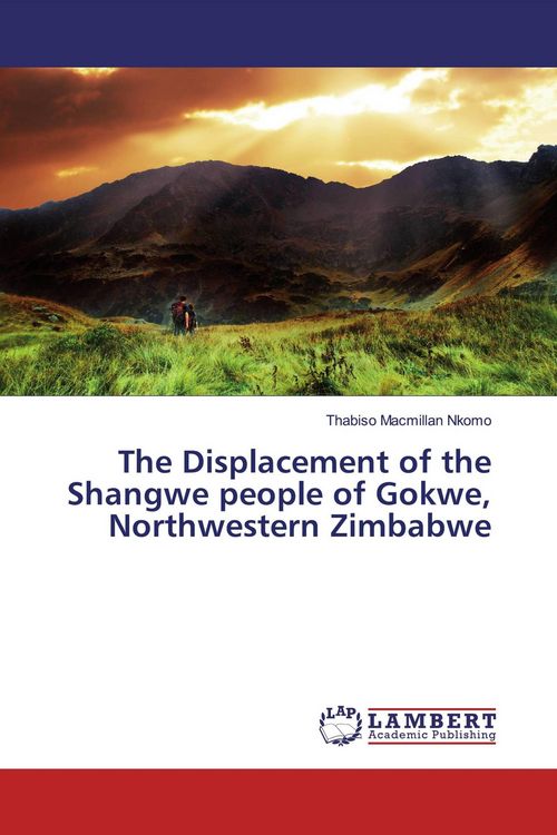 Produktbild: The Displacement of the Shangwe people of Gokwe, Northwestern Zimbabwe
