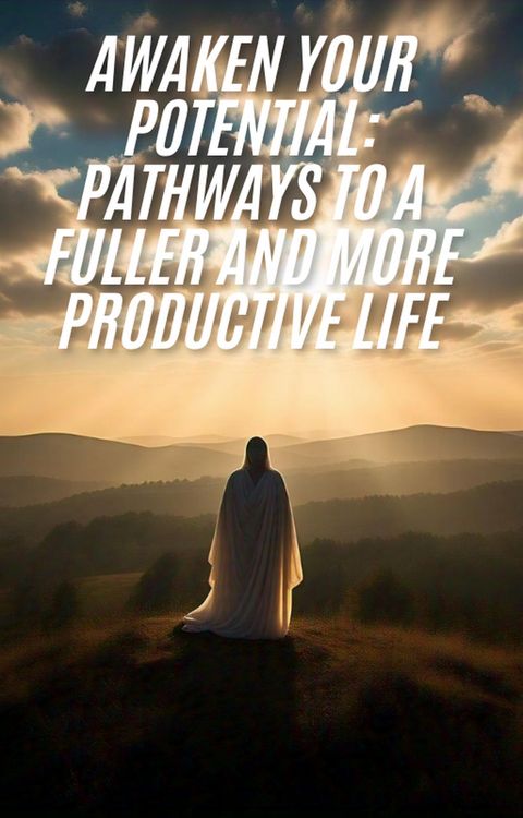 Produktbild: Awaken Your Potential: Pathways to a Fuller and More Productive Life