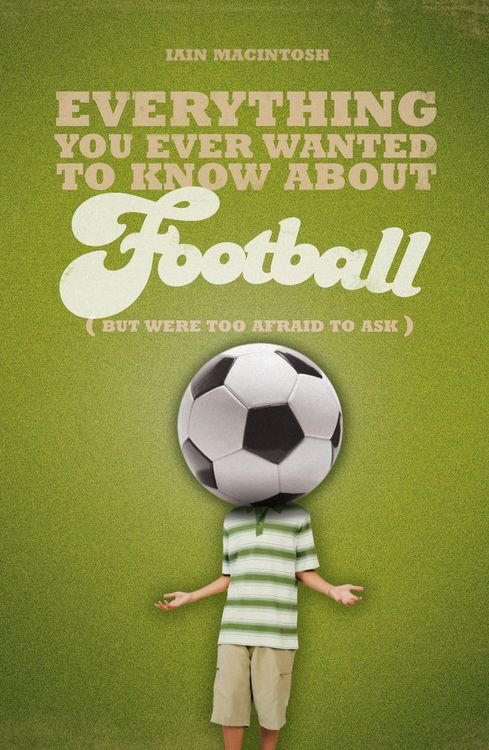 Produktbild: Everything You Ever Wanted to Know About Football But Were too Afraid to Ask
