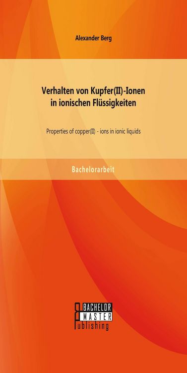 Produktbild: Verhalten von Kupfer(II)-Ionen in ionischen Fl&uuml;ssigkeiten: Properties of copper(II) - ions in ionic liquids