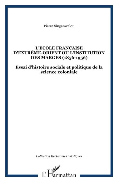 Produktbild: L'ecole Francaise D'extreme-Orient Ou L'institution des Marges (1856-1956)