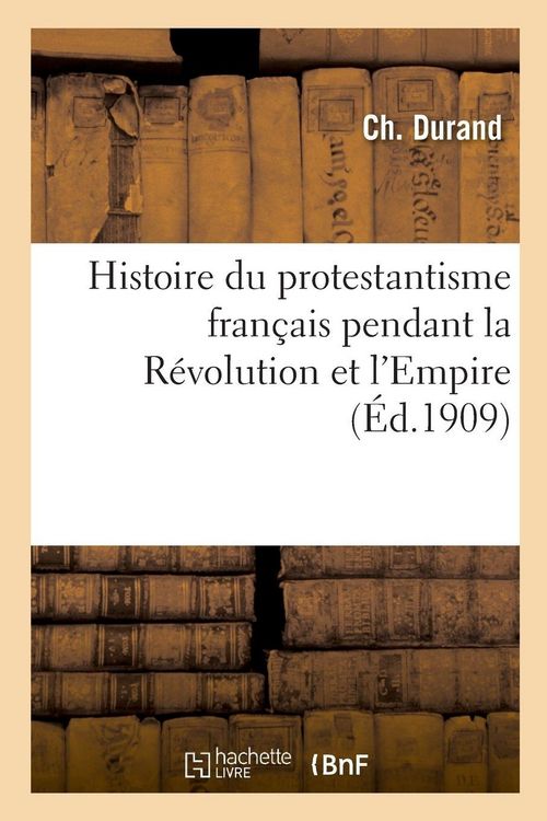 Produktbild: Histoire du protestantisme fran&ccedil;ais pendant la R&eacute;volution et l'Empire