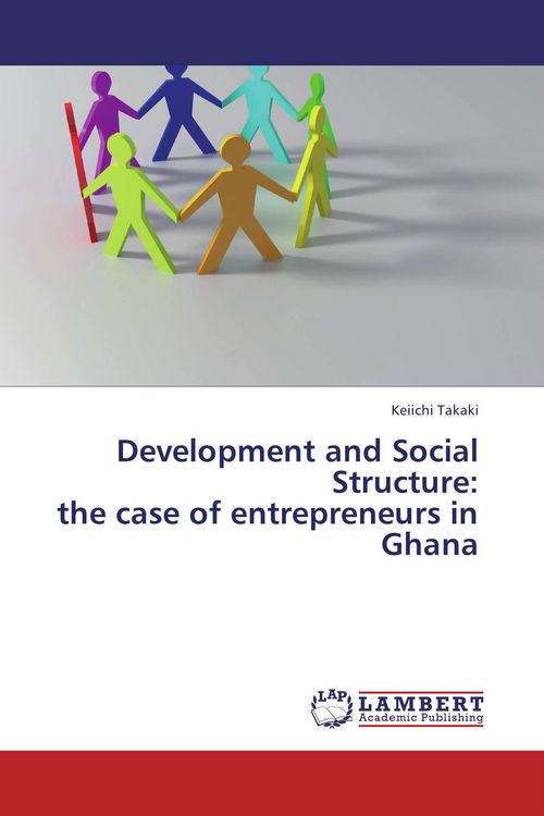 Produktbild: Development and Social Structure: the case of entrepreneurs in Ghana