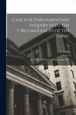 Produktbild: Case for Parliamentary Inquiry Into the Circumstances of the Panic: in a Letter to Thomas Gisborne, Esq., M.P.; 35