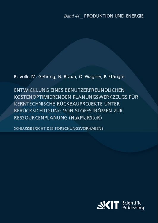 Produktbild: Entwicklung eines benutzerfreundlichen kostenoptimierenden Planungswerkzeugs f&uuml;r kerntechnische R&uuml;ckbauprojekte unter Ber&uuml;cksichtigung von Stoffstr&ouml;men zur Ressourcenplanung (NukPlaRStoR)