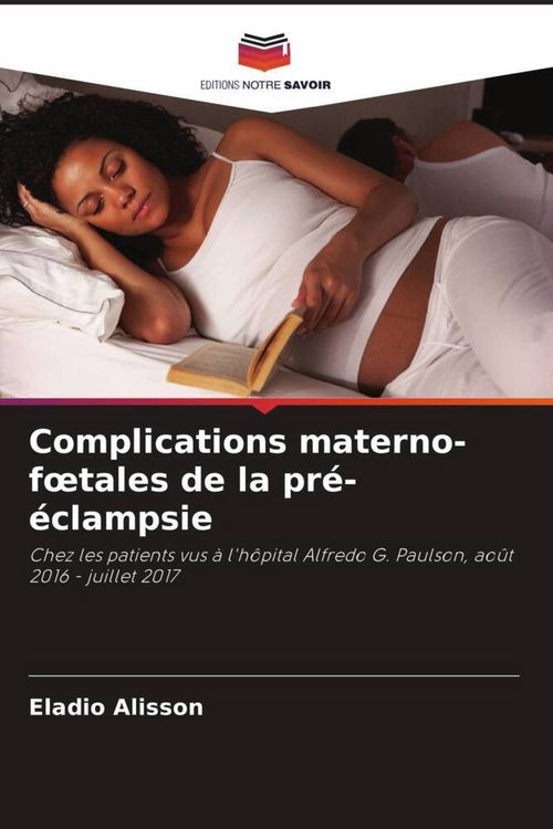 Produktbild: Complications materno-f&iquest;tales de la pr&eacute;-&eacute;clampsie