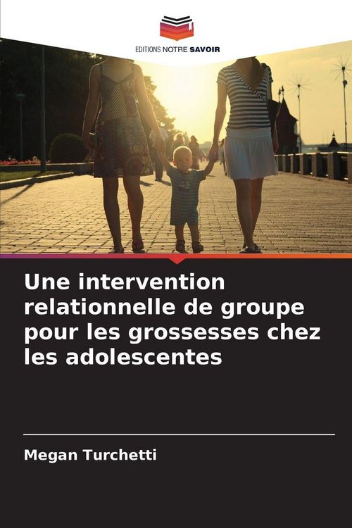 Produktbild: Une intervention relationnelle de groupe pour les grossesses chez les adolescentes
