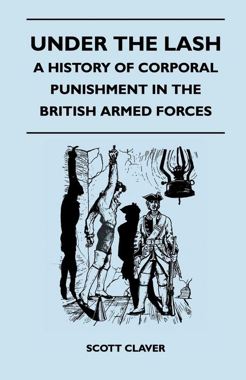 Produktbild: Under The Lash - A History Of Corporal Punishment In The British Armed Forces
