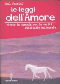 Produktbild: Le leggi dell'amore. Vivere in armonia con la verit&agrave; spirituale universale