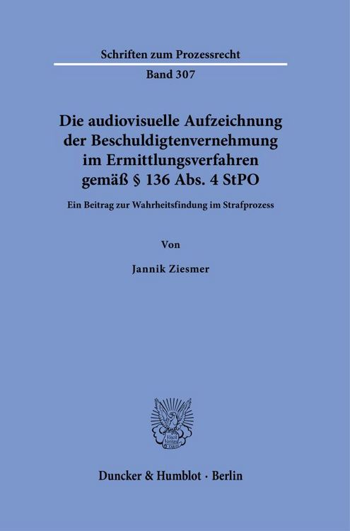 Produktbild: Die audiovisuelle Aufzeichnung der Beschuldigtenvernehmung im Ermittlungsverfahren gem&auml;&szlig; &sect; 136 Abs. 4 StPO