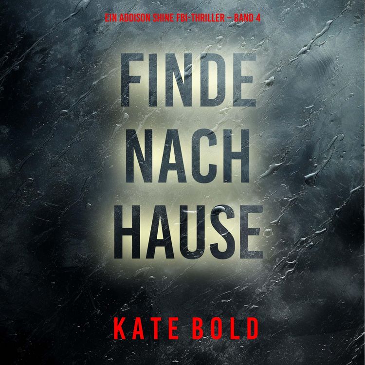 Produktbild: Finde nach Hause (Ein Addison Shine FBI-Thriller &ndash; Band 4)