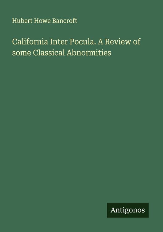 Produktbild: California Inter Pocula. A Review of some Classical Abnormities