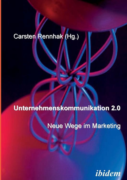 Produktbild: Unternehmenskommunikation 2.0 - Neue Wege im Marketing.