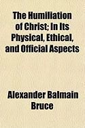 Produktbild: The Humiliation of Christ; In Its Physical, Ethical, and Official Aspects