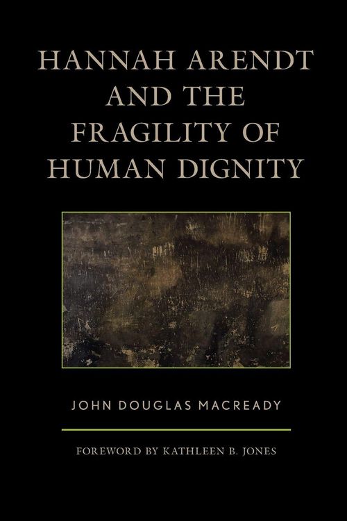 Produktbild: Hannah Arendt and the Fragility of Human Dignity