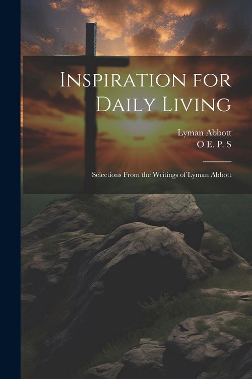 Produktbild: Inspiration for Daily Living; Selections From the Writings of Lyman Abbott