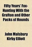Produktbild: Fifty Years' Fox-Hunting with the Grafton and Other Packs of Hounds