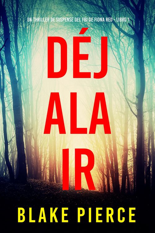 Produktbild: D&eacute;jala ir (Un thriller de suspense del FBI de Fiona Red - Libro 1)