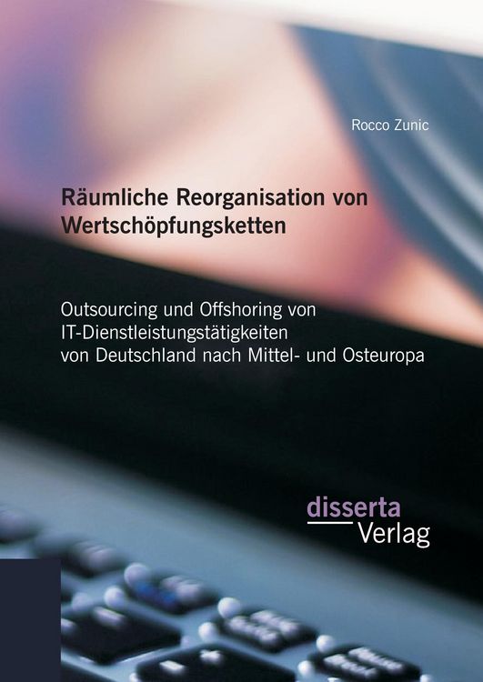 Produktbild: R&auml;umliche Reorganisation von Wertsch&ouml;pfungsketten: Outsourcing und Offshoring vo
