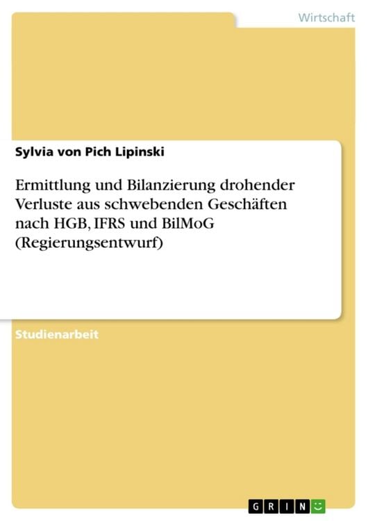Produktbild: Ermittlung und Bilanzierung drohender Verluste aus schwebenden Gesch&auml;ften nach HGB, IFRS und BilMoG (Regierungsentwurf)