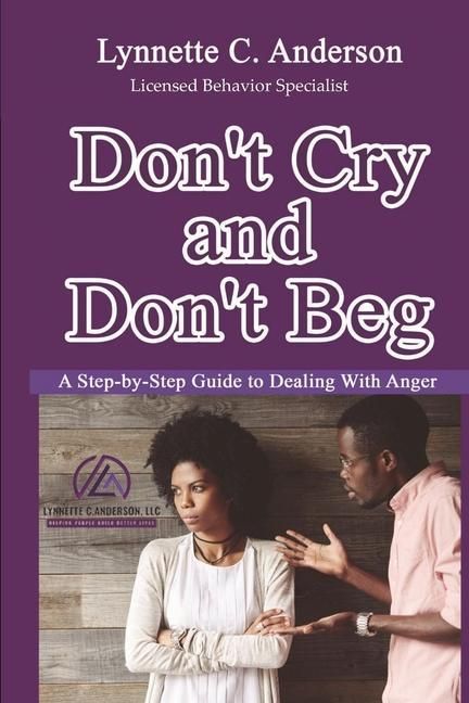 Produktbild: Don't Cry, Don't Beg: A Step-By-Step Guide to Dealing with Anger
