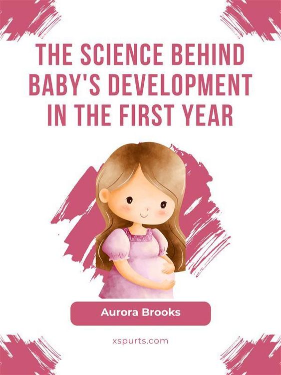 Produktbild: The Science Behind Baby's Development in the First Year