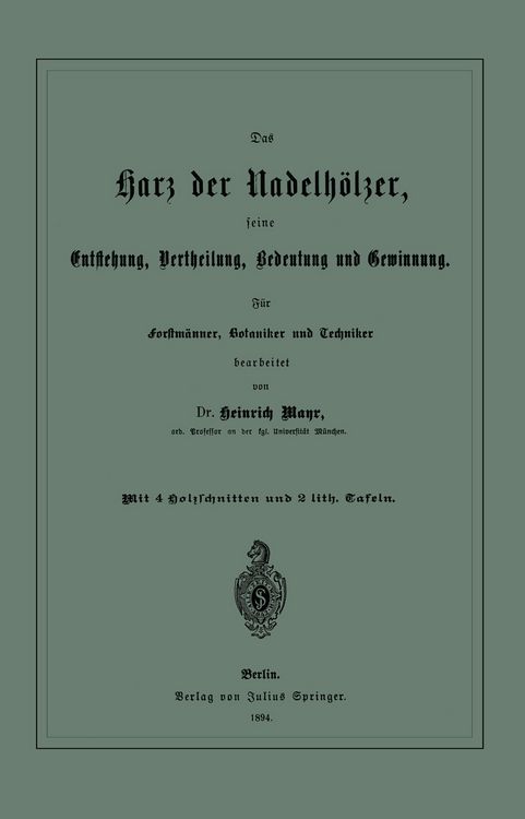 Produktbild: Das Harz der Nadelh&ouml;lzer, seine Entstehung, Vertheilung, Bedeutung und Gewinnung. F&uuml;r Forstm&auml;nner, Botaniker und Techniker