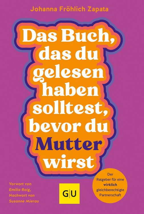 Produktbild: Das Buch, das du gelesen haben solltest, bevor du Mutter wirst