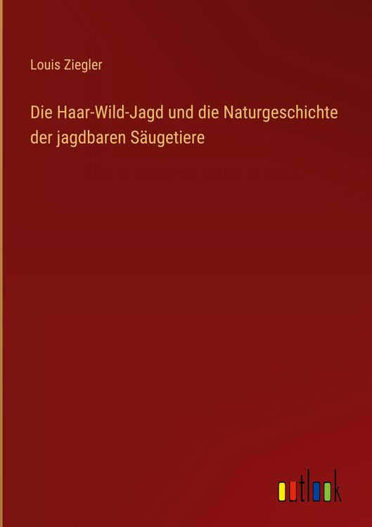 Produktbild: Die Haar-Wild-Jagd und die Naturgeschichte der jagdbaren S&auml;ugetiere