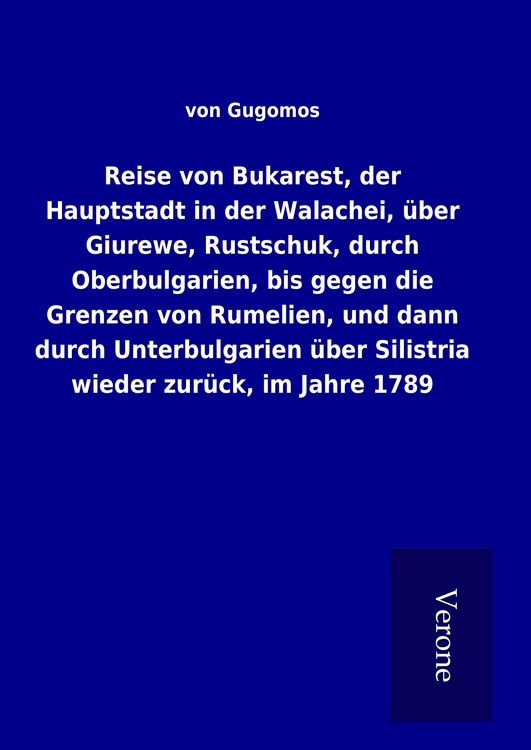 Produktbild: Reise von Bukarest, der Hauptstadt in der Walachei, &uuml;ber Giurewe, Rustschuk, dur