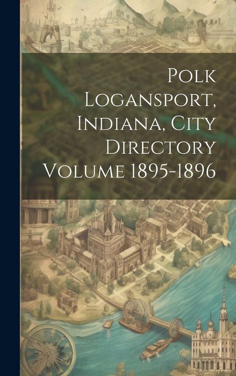 Produktbild: Polk Logansport, Indiana, City Directory Volume 1895-1896