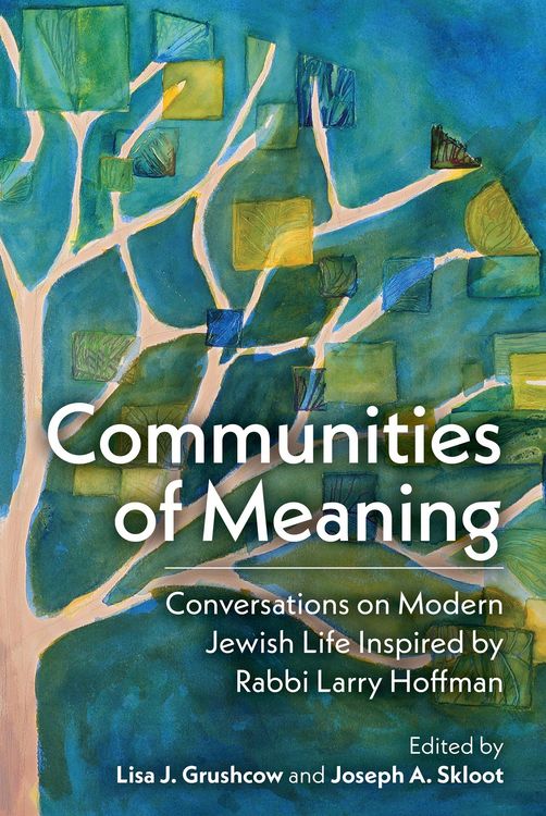 Produktbild: Communities of Meaning: Conversations on Modern Jewish Life Inspired by Rabbi Larry Hoffman