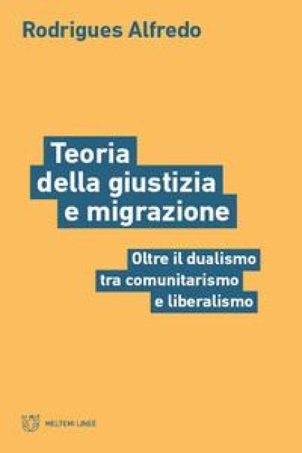 Produktbild: Teoria della giustizia e migrazione. Oltre il dualismo tra comunitarismo e liberalismo