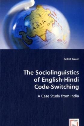 Produktbild: Selket Bauer: The Sociolinguistics of English-Hindi Code-Swi
