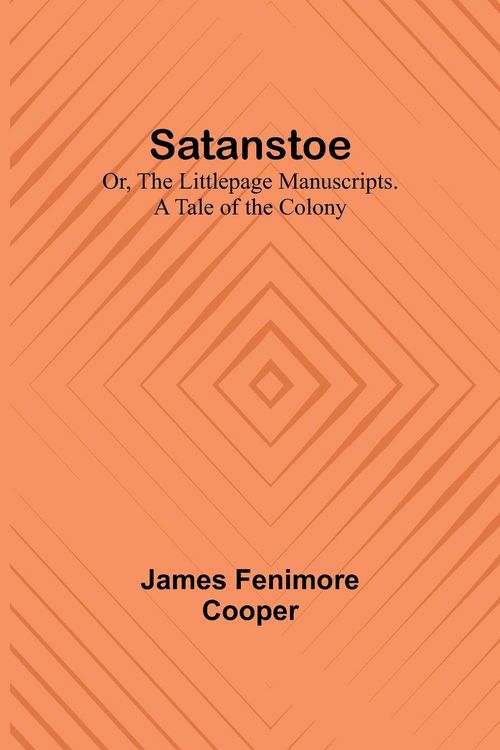 Produktbild: Satanstoe; Or, the Littlepage Manuscripts. A Tale of the Colony