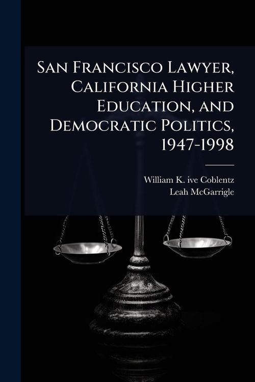 Produktbild: San Francisco Lawyer, California Higher Education, and Democratic Politics, 1947-1998