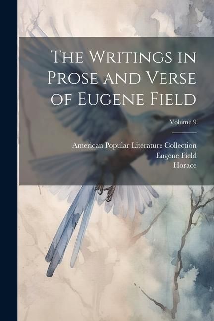 Produktbild: The Writings in Prose and Verse of Eugene Field; Volume 9