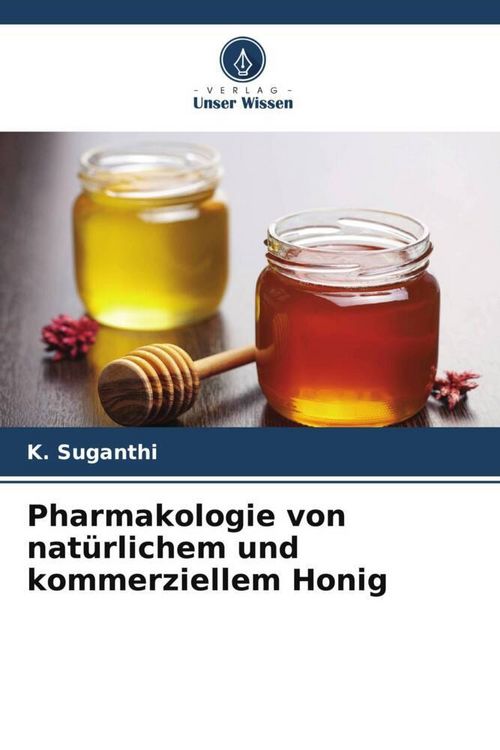 Produktbild: Pharmakologie von nat&uuml;rlichem und kommerziellem Honig