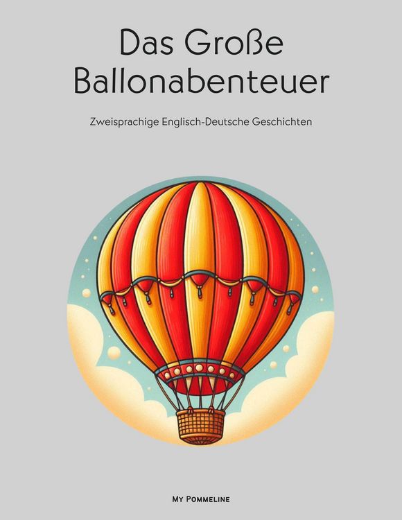 Produktbild: Das Gro&szlig;e Ballonabenteuer: Zweisprachige Englisch-Deutsche Geschichten