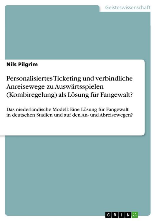 Produktbild: Personalisiertes Ticketing und verbindliche Anreisewege zu Ausw&auml;rtsspielen (Kombiregelung) als L&ouml;sung f&uuml;r Fangewalt?