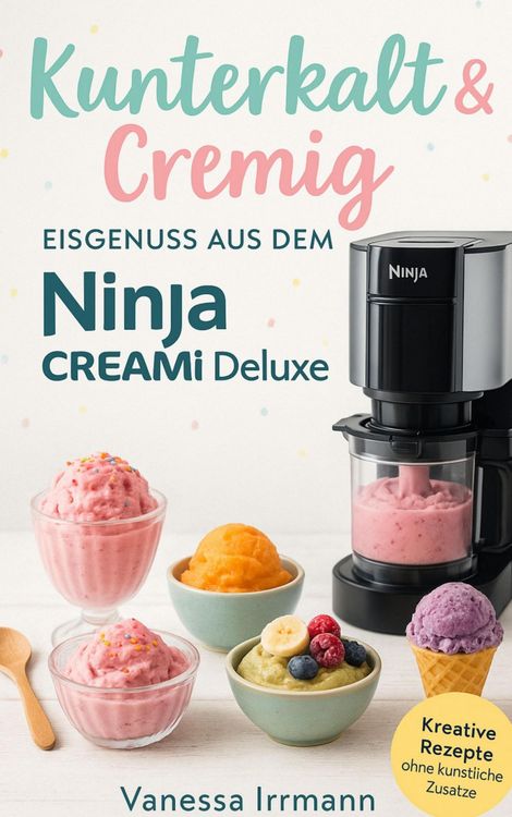 Produktbild: Kunterkalt & Cremig - Eisgenuss aus dem Ninja Creami Deluxe
