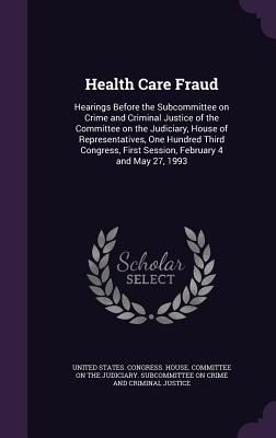 Produktbild: Health Care Fraud: Hearings Before the Subcommittee on Crime and Criminal Justice of the Committee on the Judiciary, House of Representat