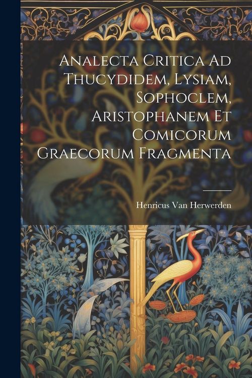 Produktbild: Analecta Critica Ad Thucydidem, Lysiam, Sophoclem, Aristophanem Et Comicorum Graecorum Fragmenta