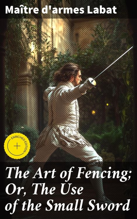 Produktbild: The Art of Fencing; Or, The Use of the Small Sword