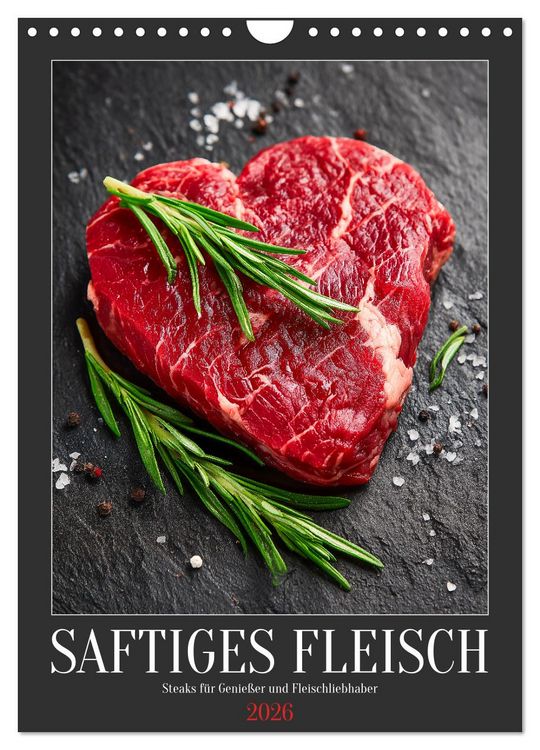 Produktbild: Saftiges Fleisch - Steaks f&uuml;r Genie&szlig;er und Fleischliebhaber (Wandkalender 2026 DIN A4 hoch), CALVENDO Monatskalender